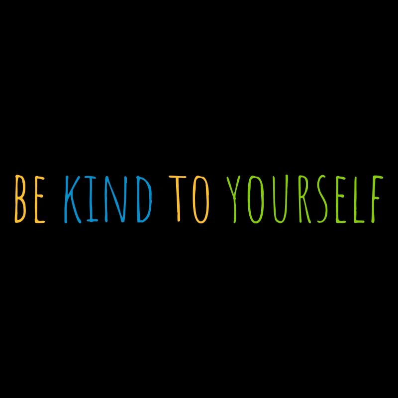 be kind to yourself