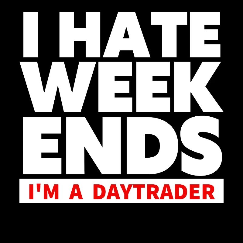 I hate Weekends - Trader und Daytrading TShirt