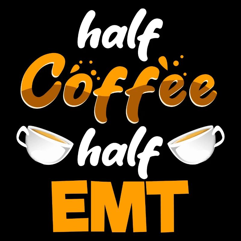 Half Coffee Half EMT Funny Paramedic Humor