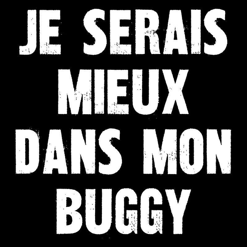 je serais mieux dans mon buggy