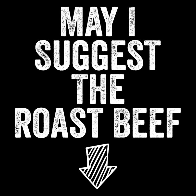 May i suggest the roast beef