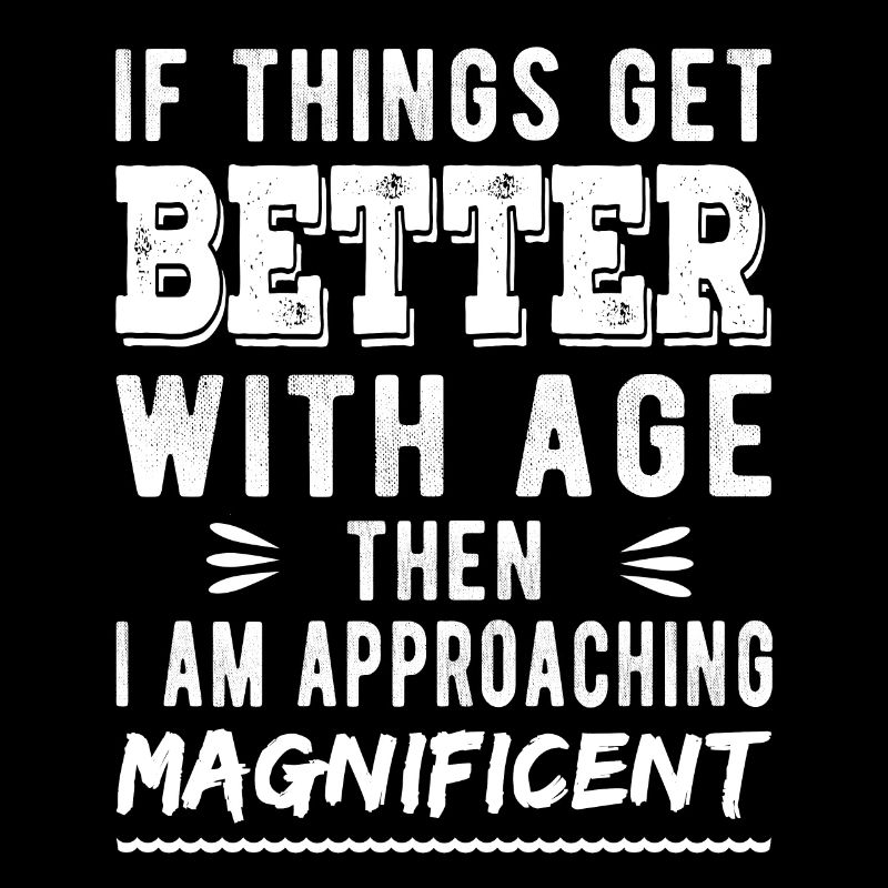 Wenn es mit dem Alter besser wird, dann bin ich