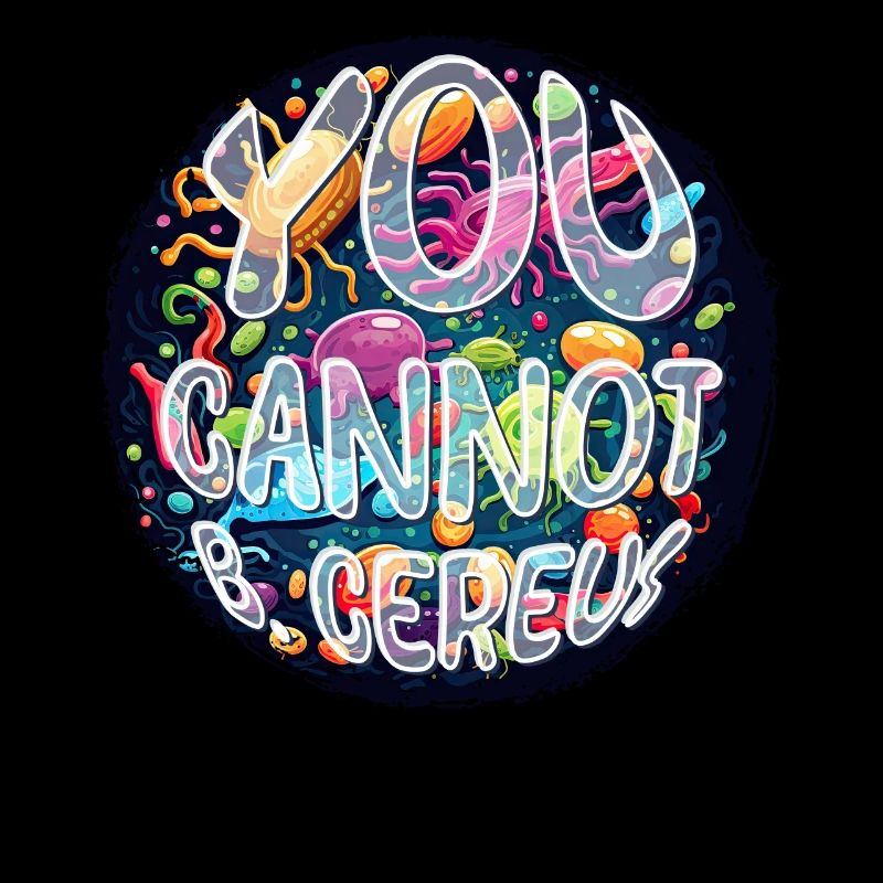 Microbiology Microbiologist You Cannot B Cereus