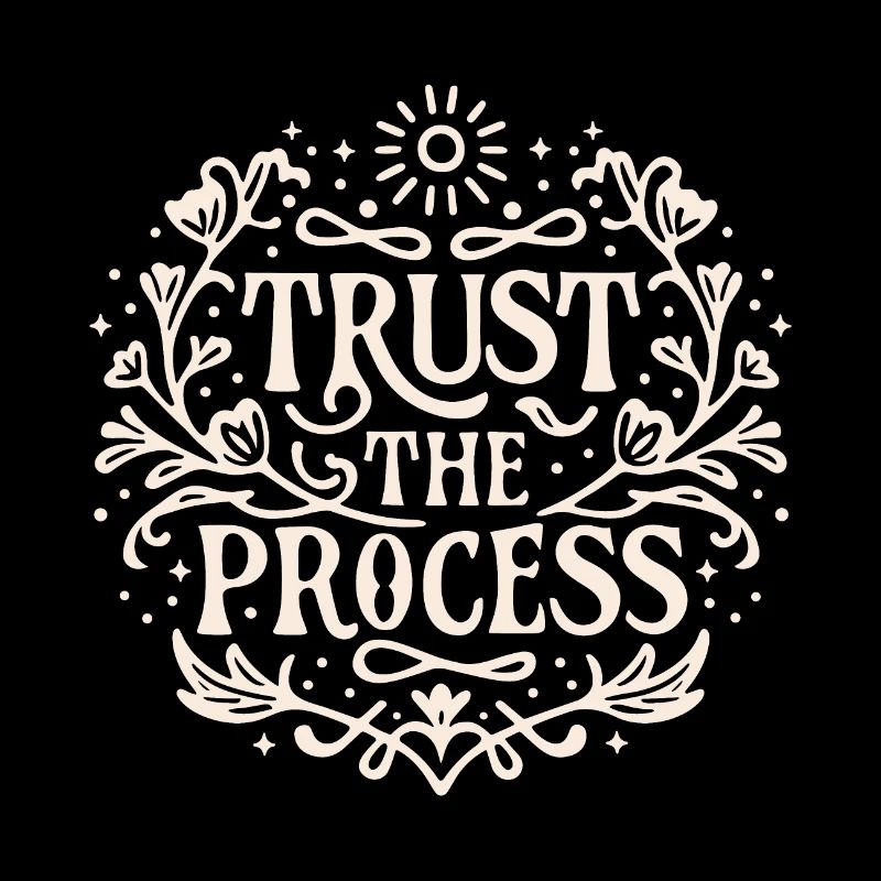 Trust the process