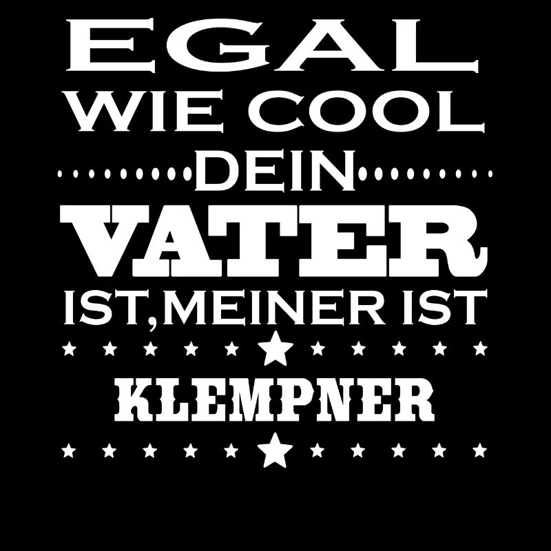 Egal cool vater KLEMPNER