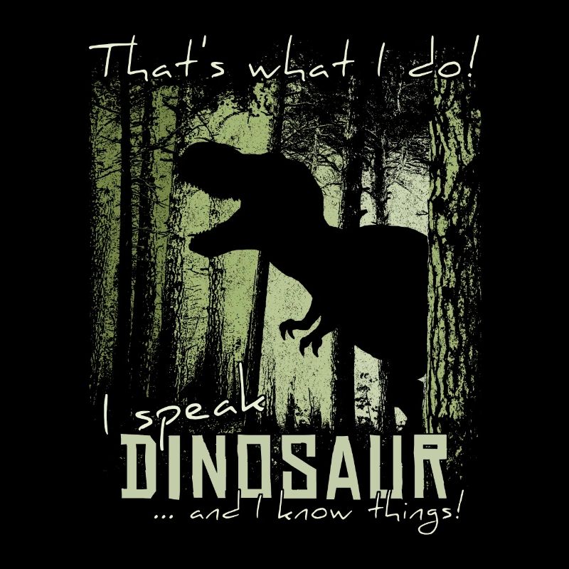 I Speak Dinosaur And I Know Things! T-Rex Meme