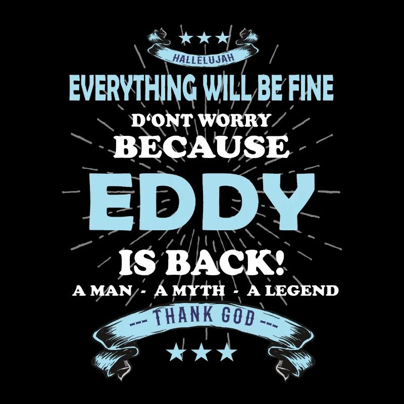 Everything will be fine Eddy Is back