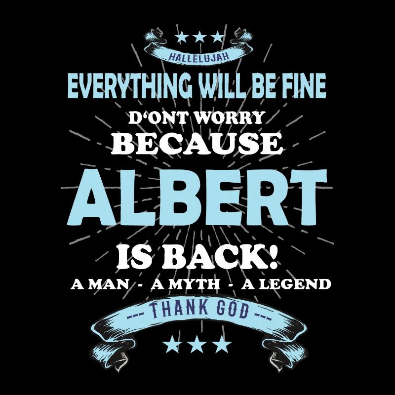 Everything will be fine Albert Is back