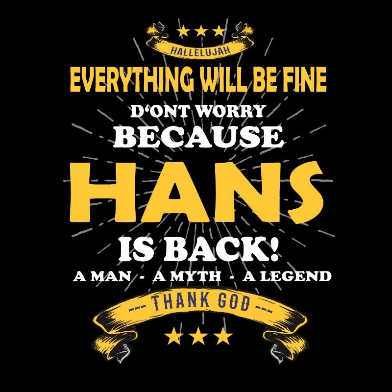 Everything will be fine Hans Is back