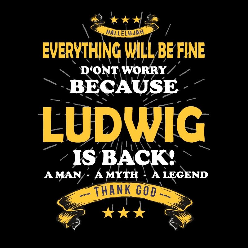 Everything will be fine Ludwig Is back