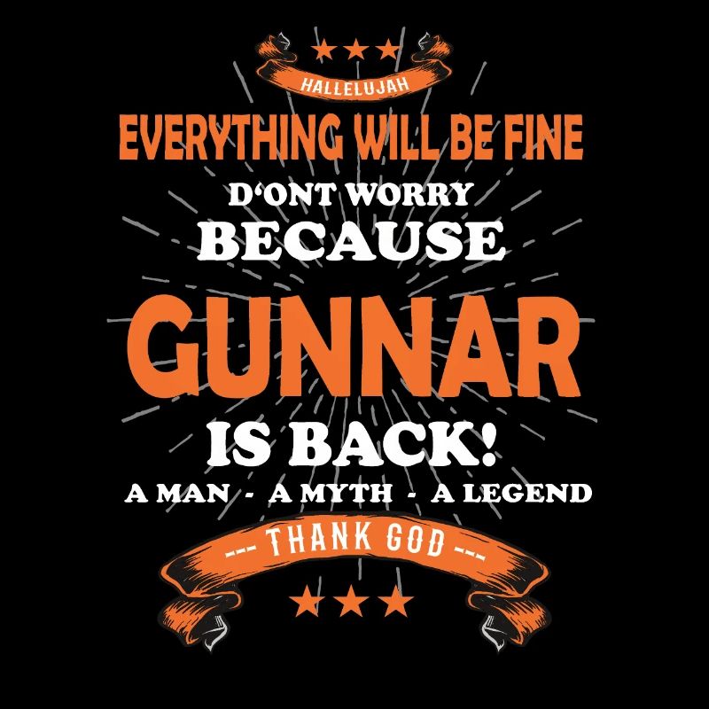 Everything will be fine Gunnar Is back