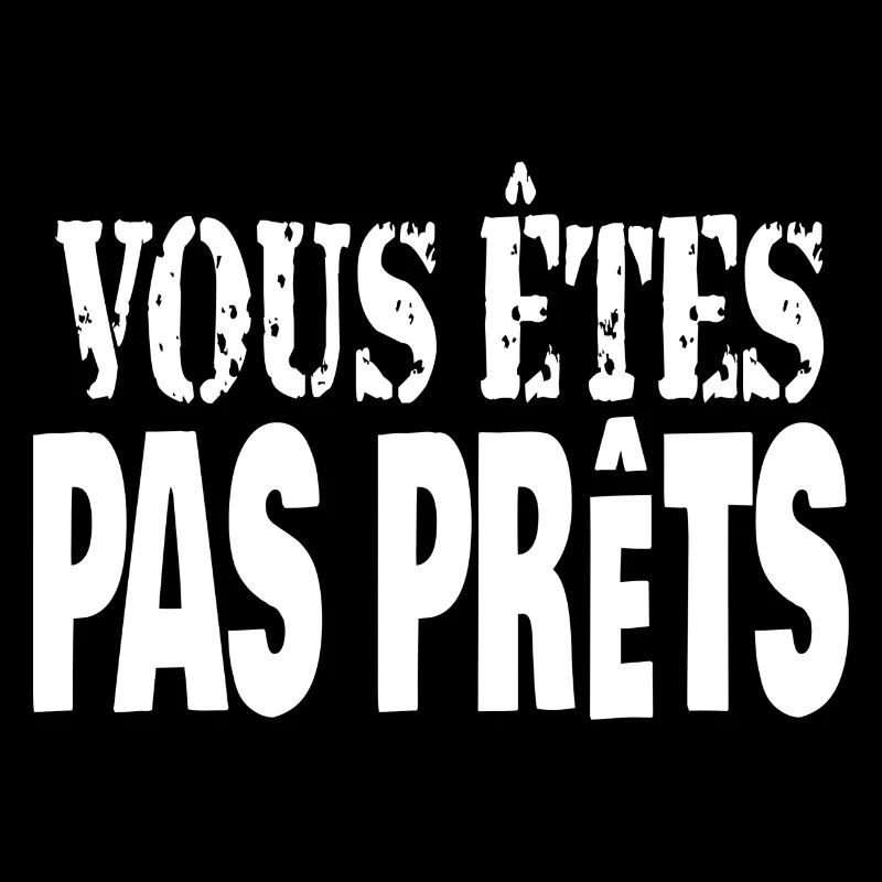 vous êtes pas prêts