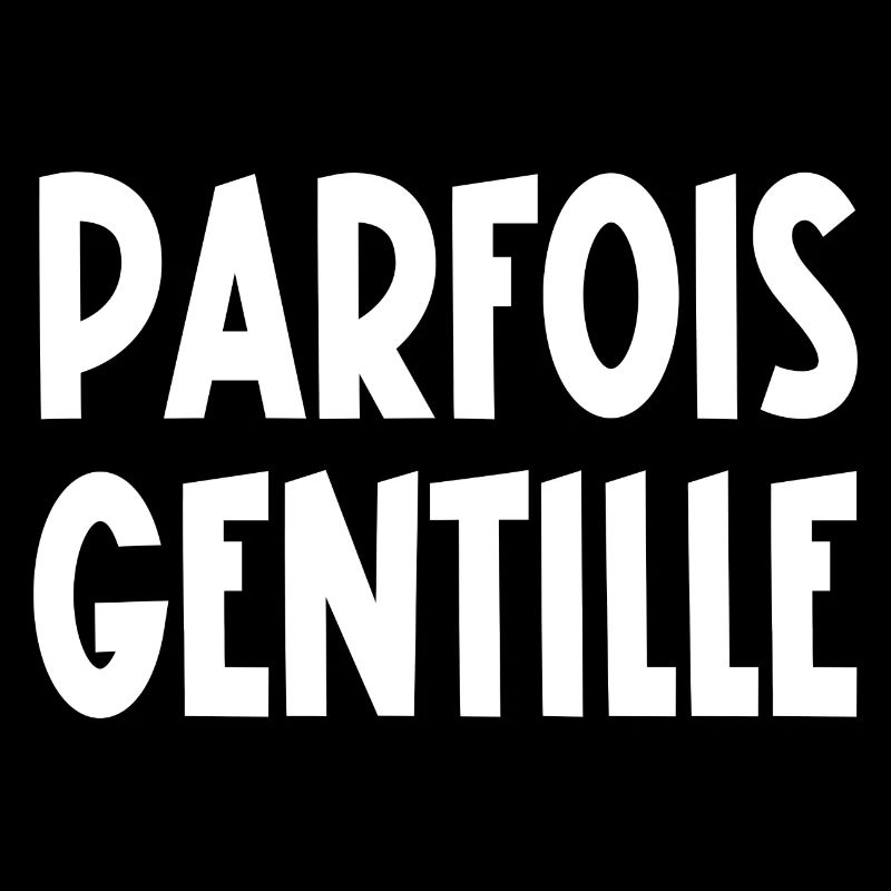 parfois gentille