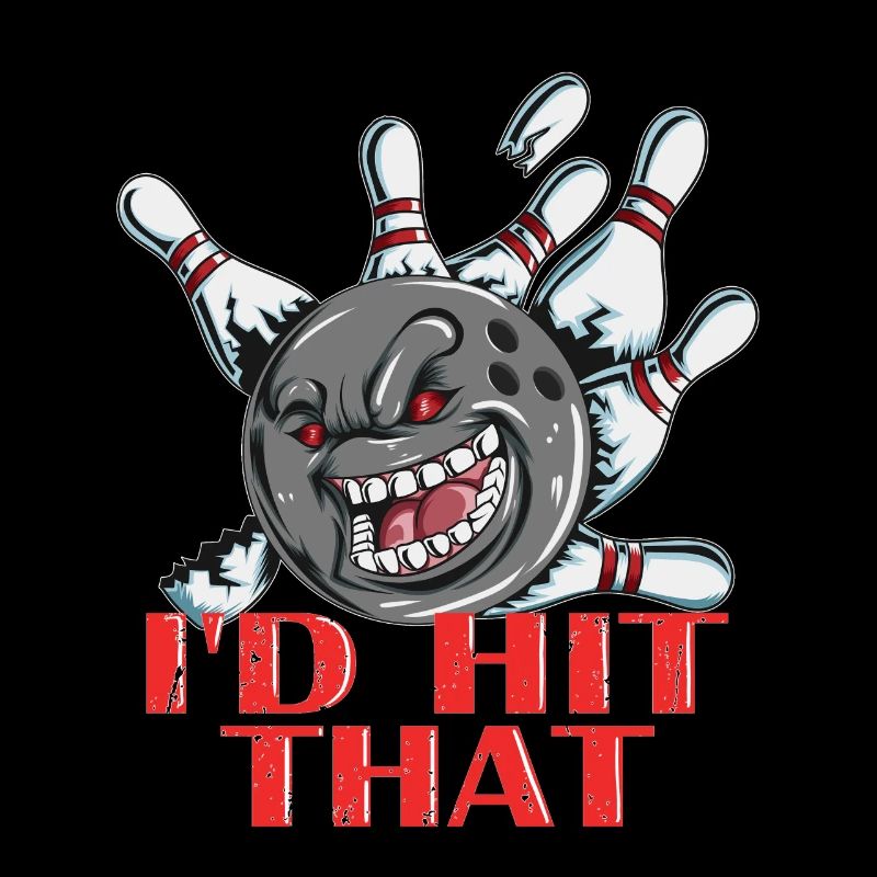 Bowling saying that I would hit bowling ball