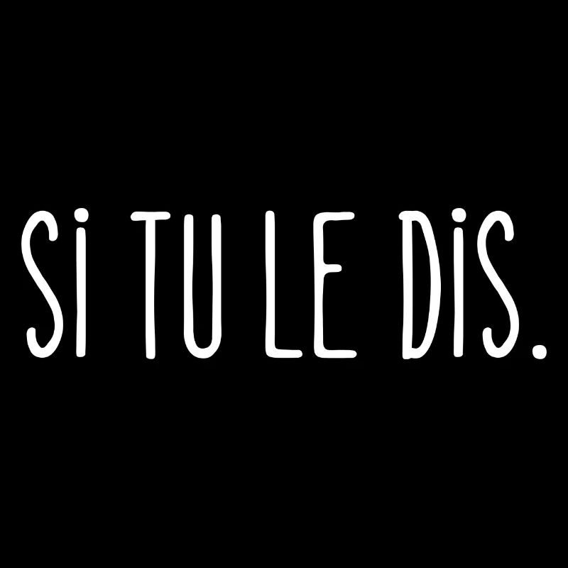 si tu le dis