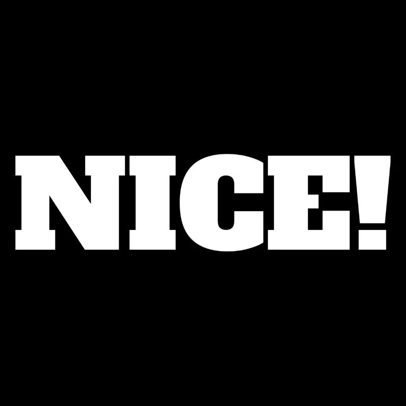 Nice! - Nice exclamation enthusiasm
