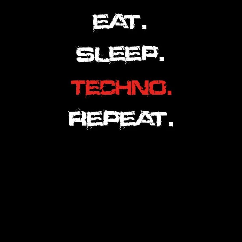 eat sleep repeat TECHNO