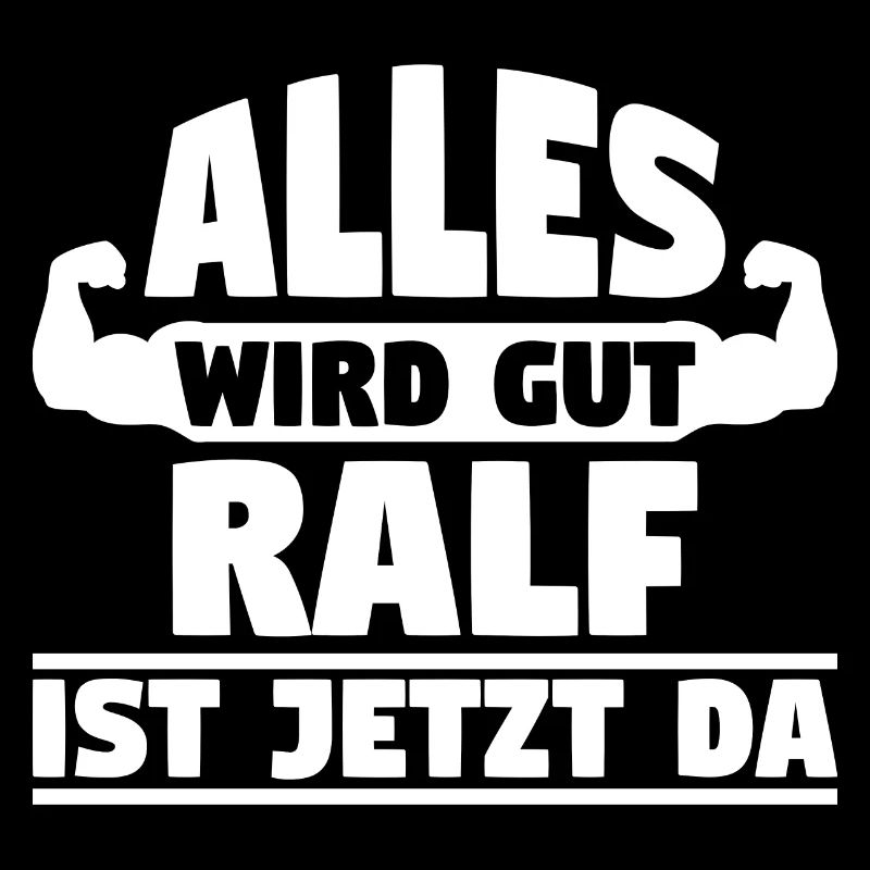 Alles wird gut Ralf ist jetzt da