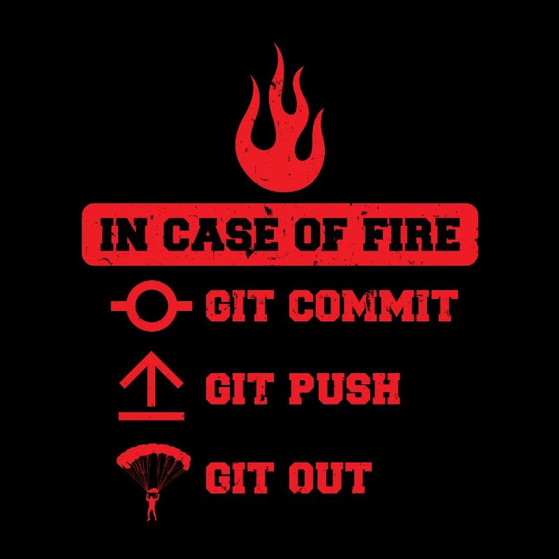 In case of fire: git commit, git push, git out