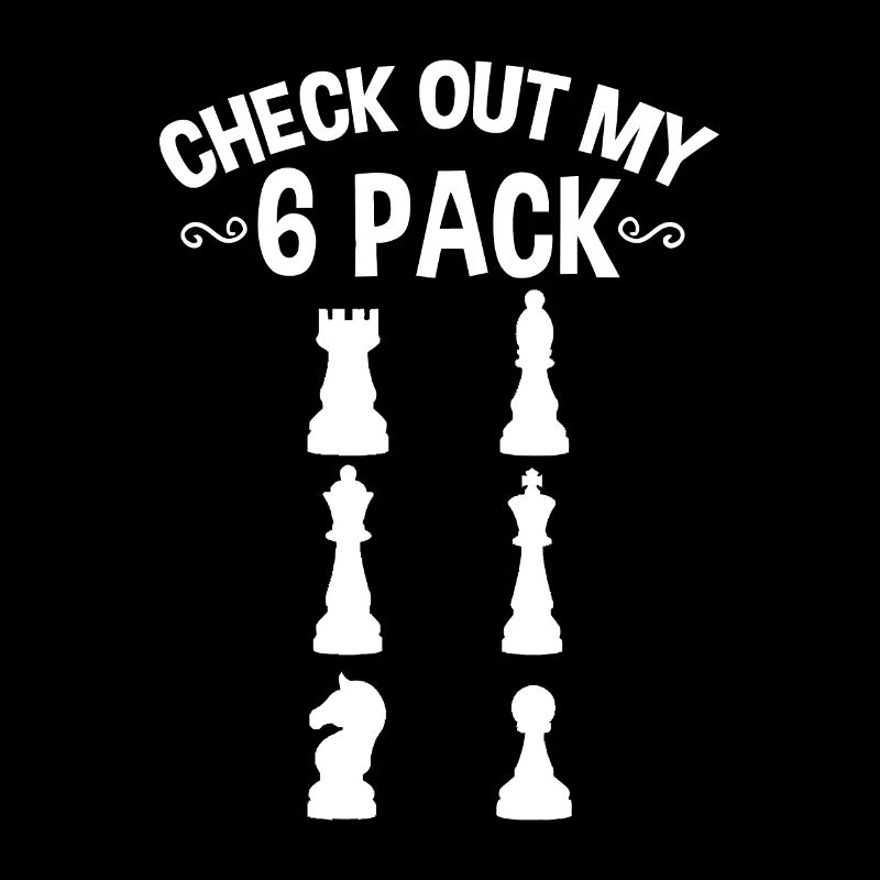 Check Out My Six Pack Chess