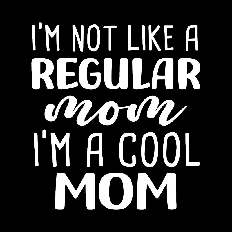 Ich bin nicht wie eine normale Mutter, ich bin eine coole Mutter