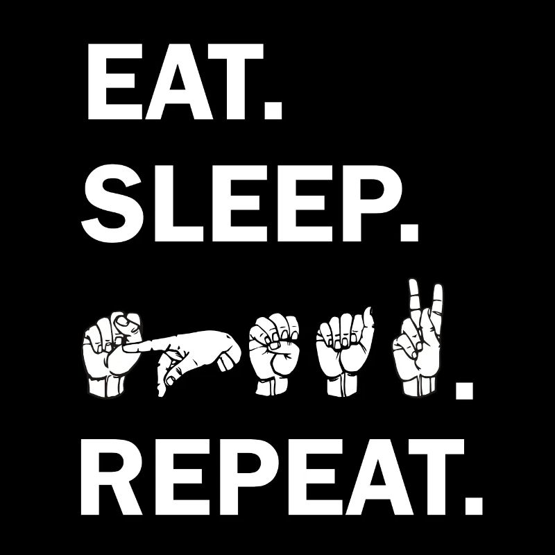 EAT SLEEP SPEAK REPEAT with Sign Language DGS
