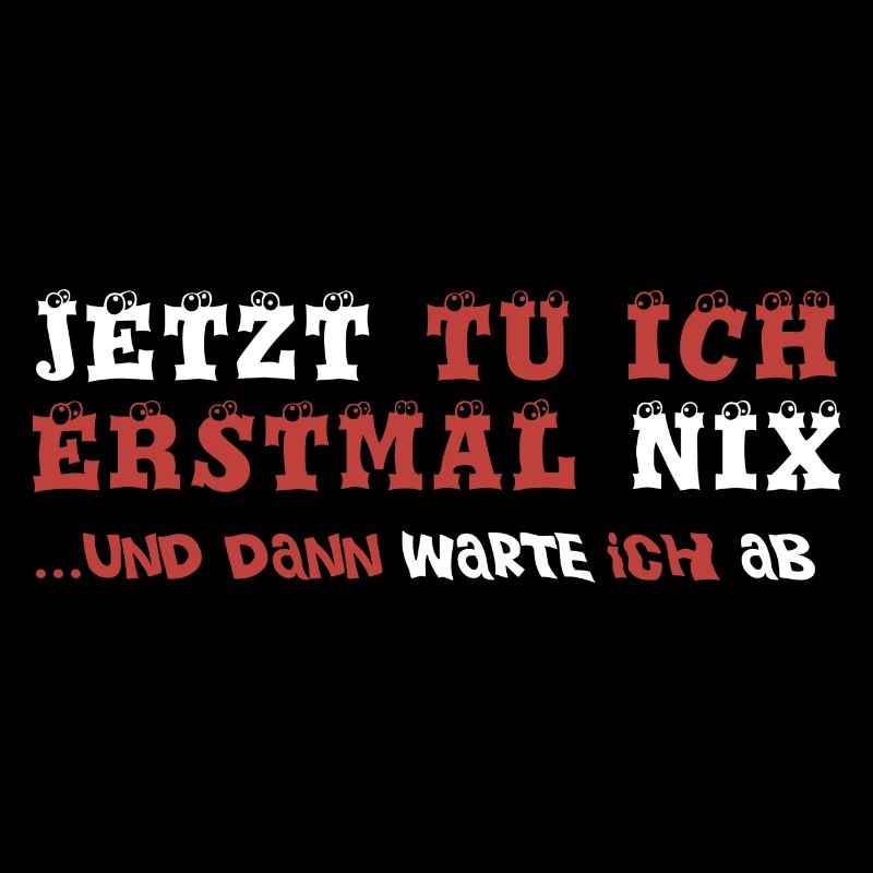 Ich tu erstmal nix