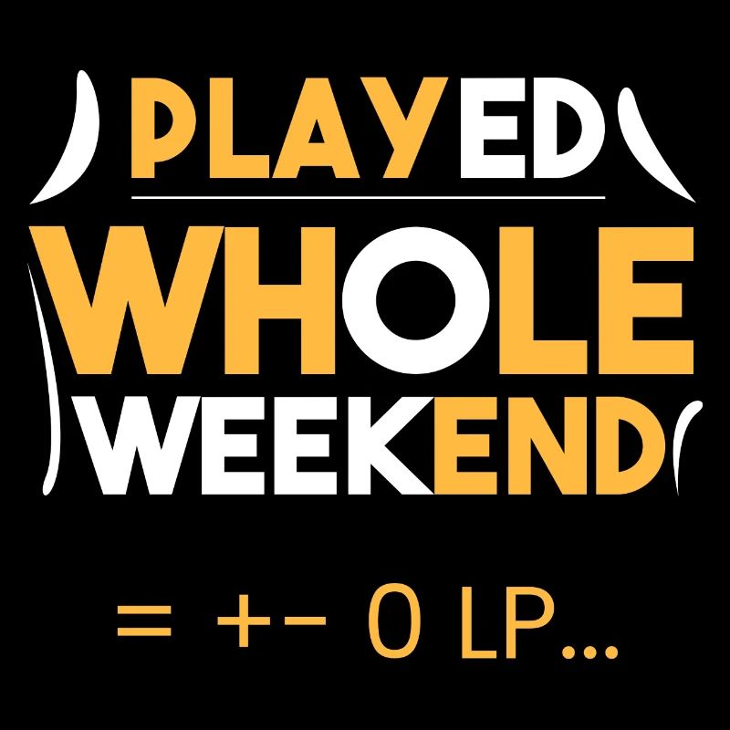 Joué tout le week-end = +- 0 LP.