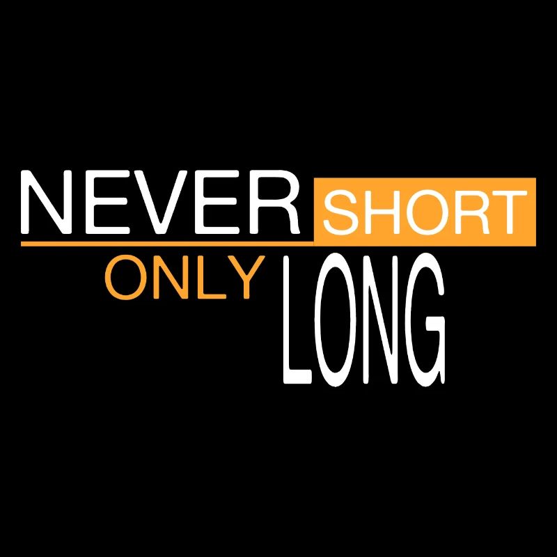 Never short - only long