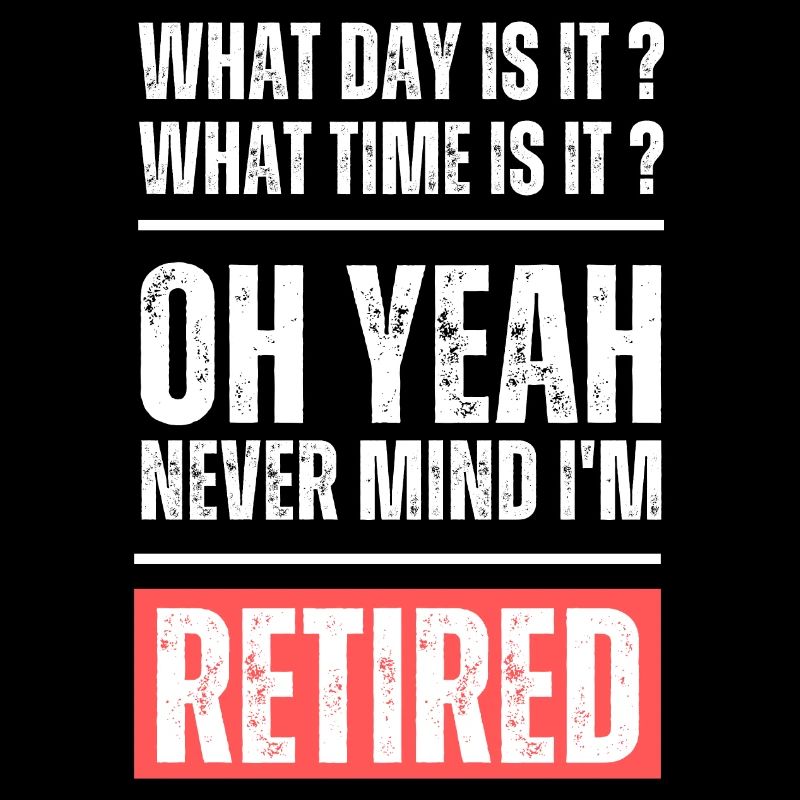 What day and time is it? Never mind I'm retired!