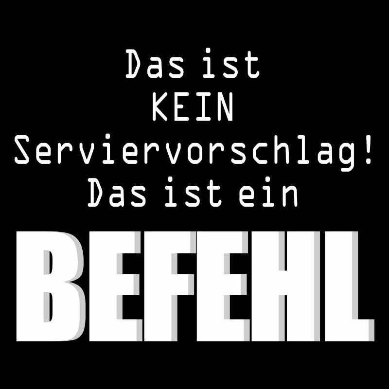 Kein Serviervorschlag  ein Befehl Humor