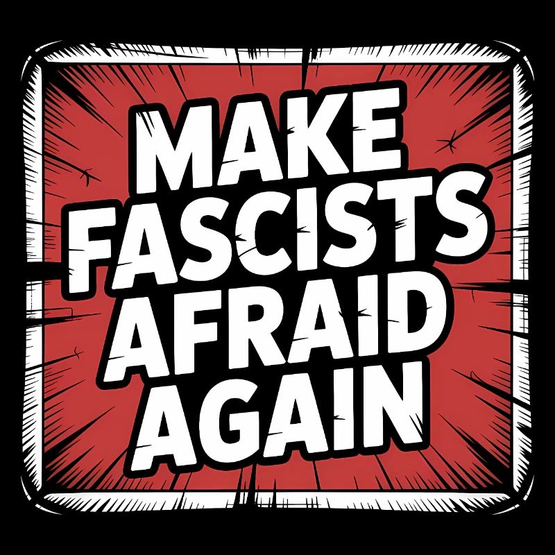 Make Fascist afraid again - Antifascist Merch