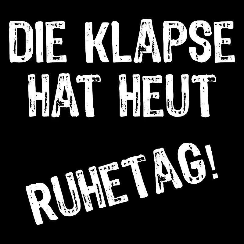 Die Klapse hat heut Ruhetag