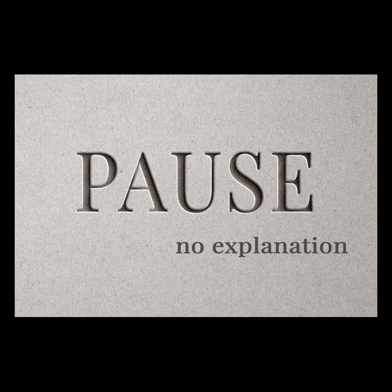 PAUSE – no explanation