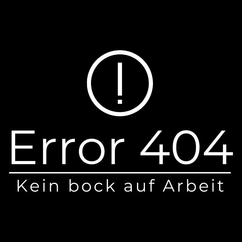 Error 404 Kein Bock Auf Arbeit