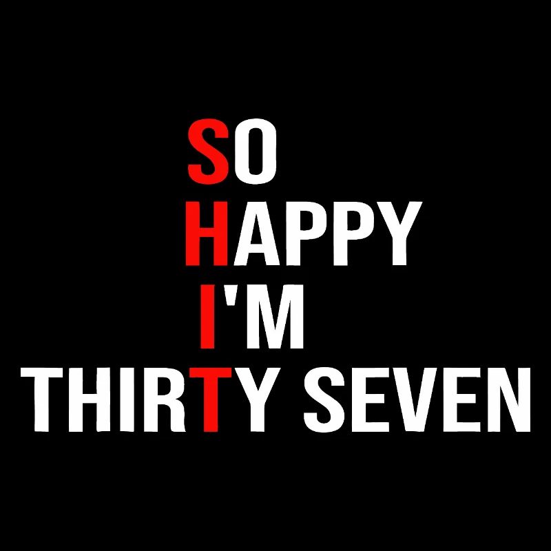 So Happy I'm Thirty Seven