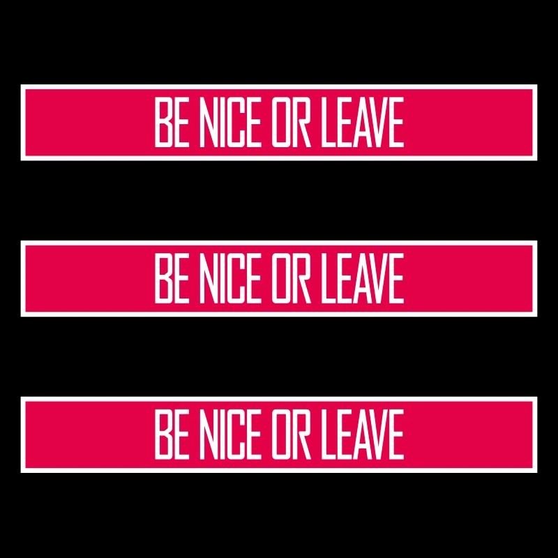 Be Nice Or Leave Lustig Statement Haltung Spruch