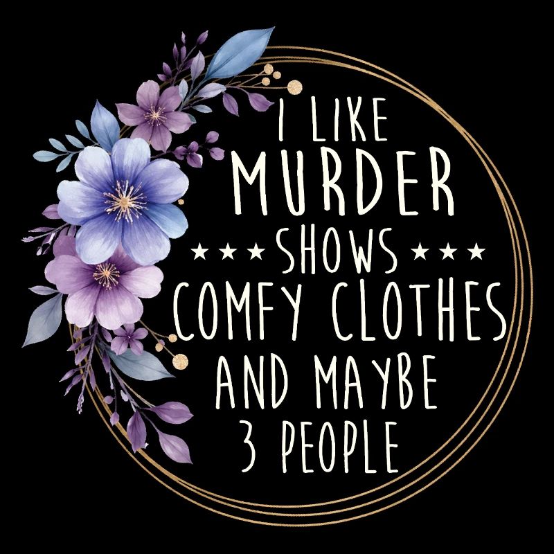 Murder Shows Comfy Clothes Funny Quote