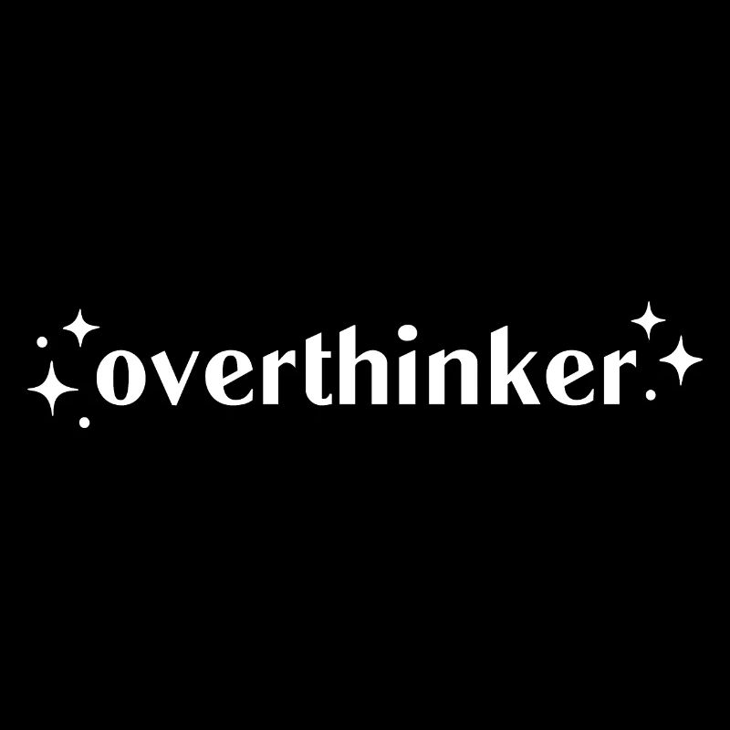Overthinker