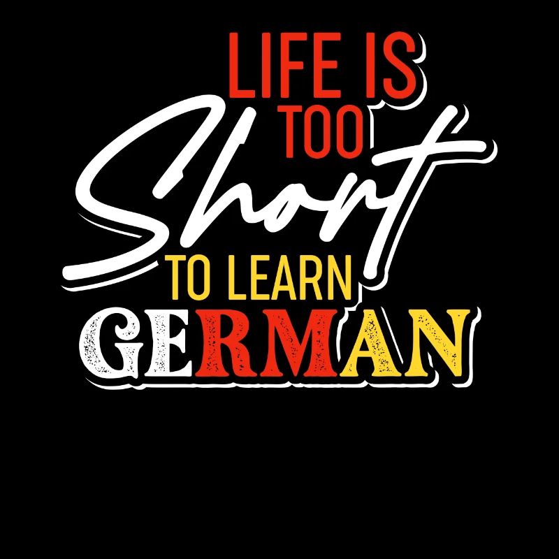 Life Is Too Short To Learn German Learner Idiom