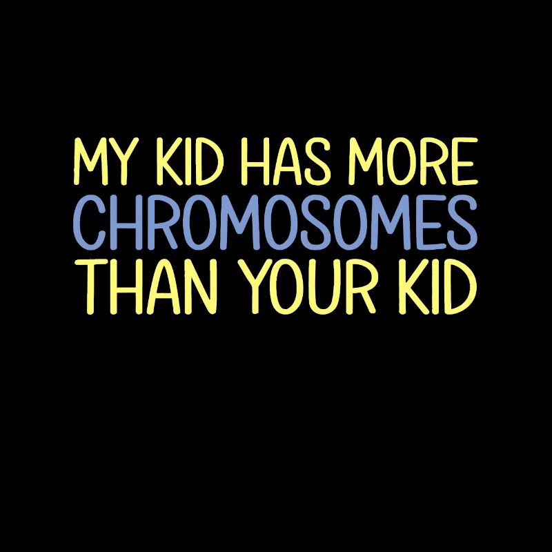 My Kid Has More Chromosomes Down Syndrome