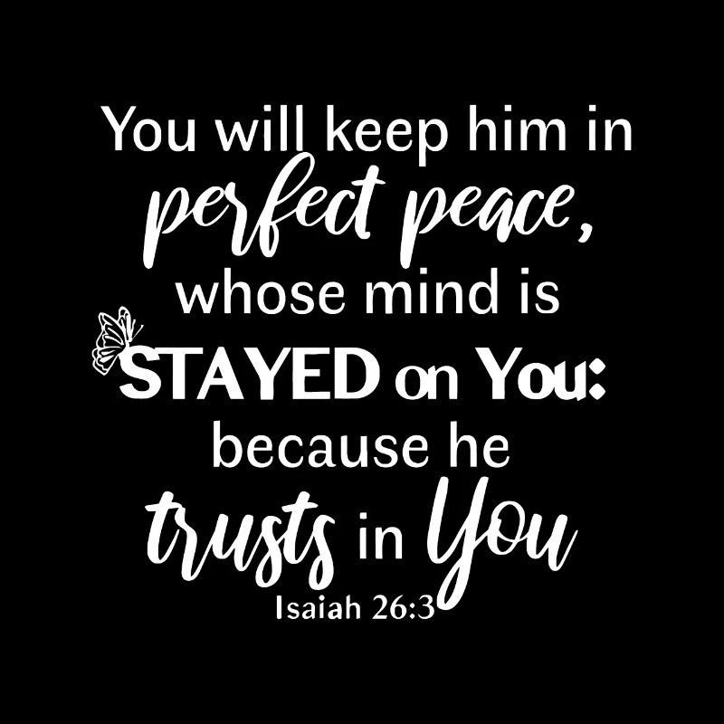 You Will Keep Him In Perfect Peace Isaiah