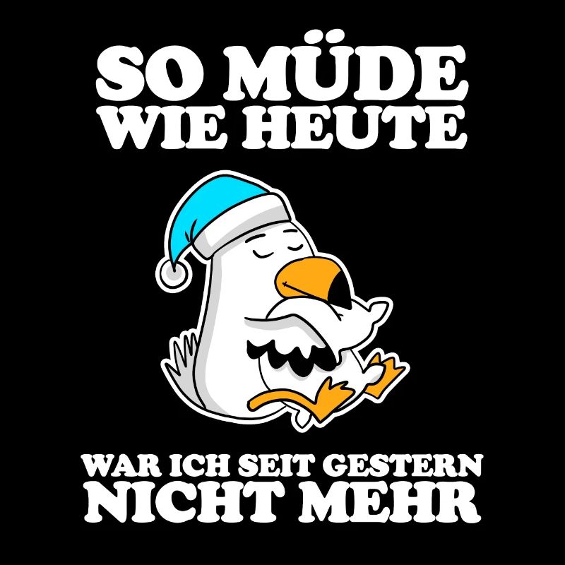 Müde Spruch lustig mit Möwe Motiv
