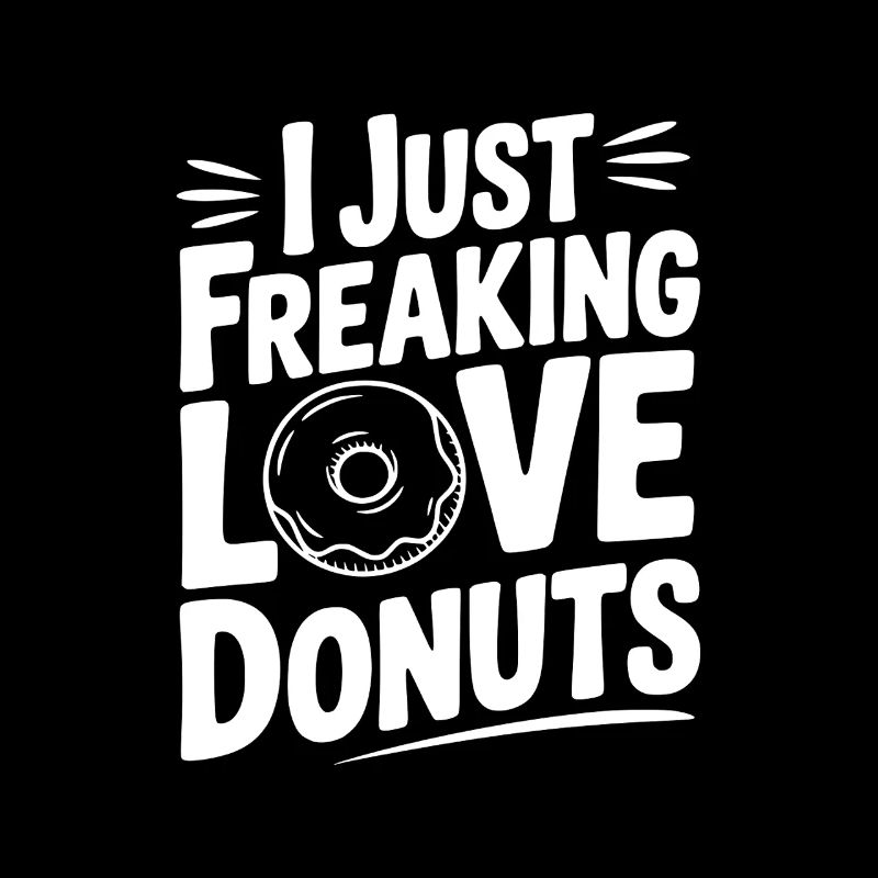I Just Freaking Love Donuts