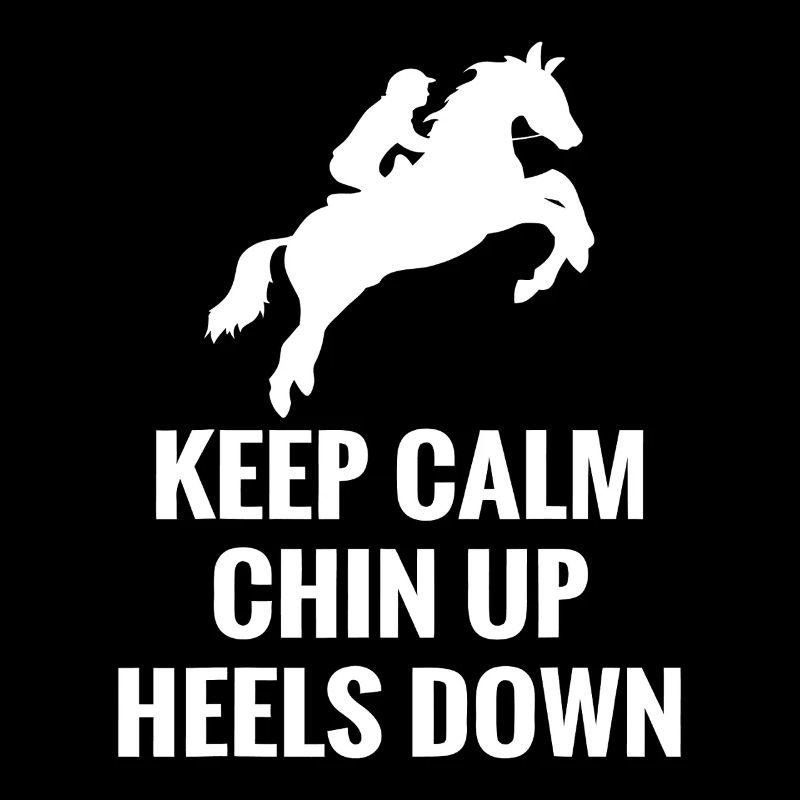 Keep Calm Chin Up Heels Down