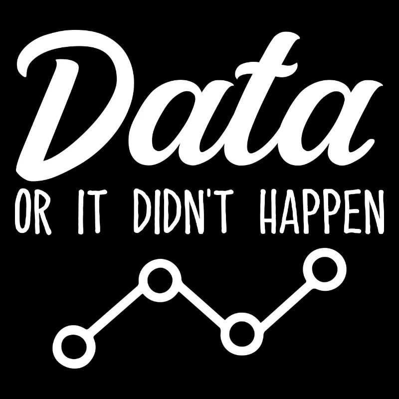 Data or it didn't happen Data Analyst Data Tees