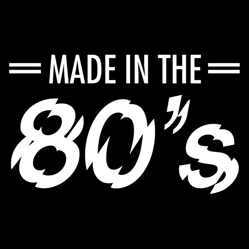 Made In the 80's