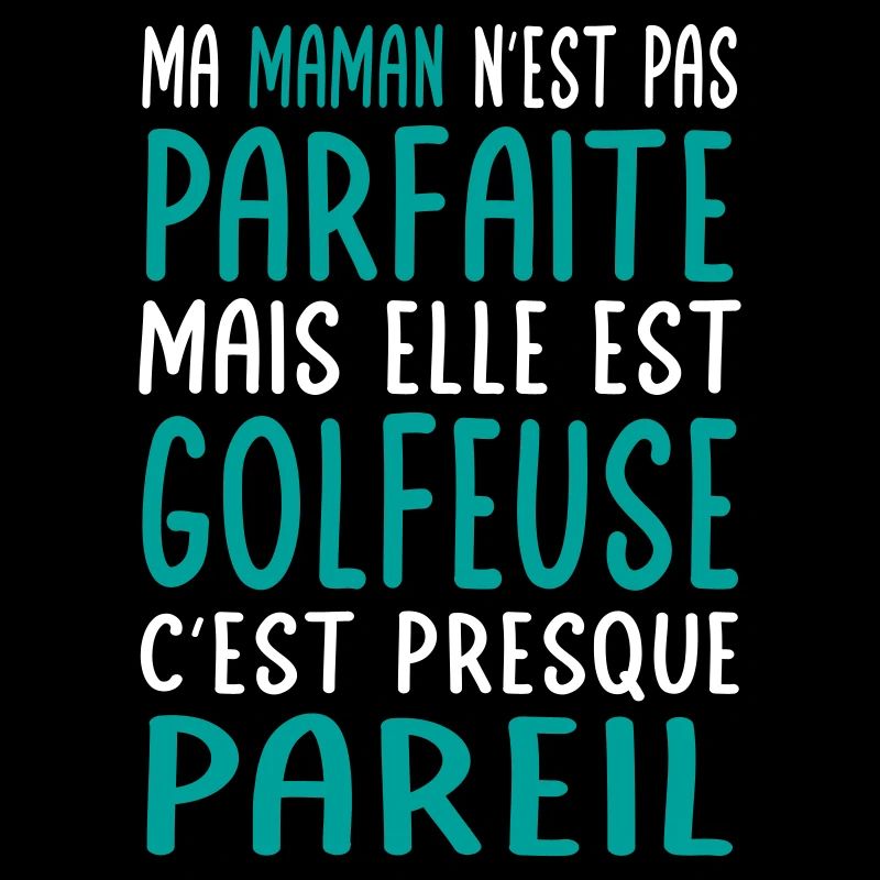 Ma maman n'est pas parfaite - Golfeuse