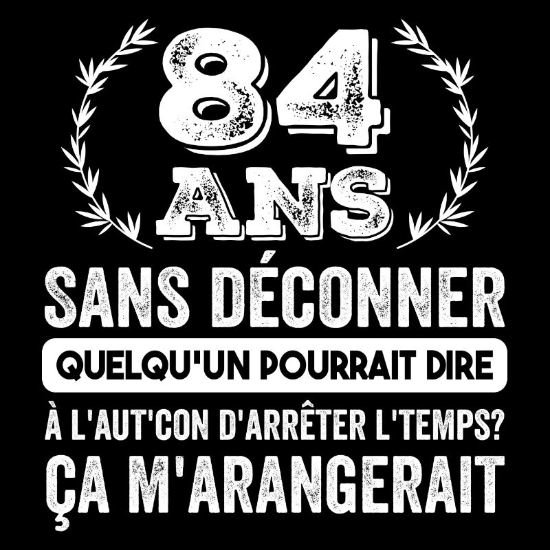 84 Ans Sans Déconner Cadeau D'anniversaire 84ans