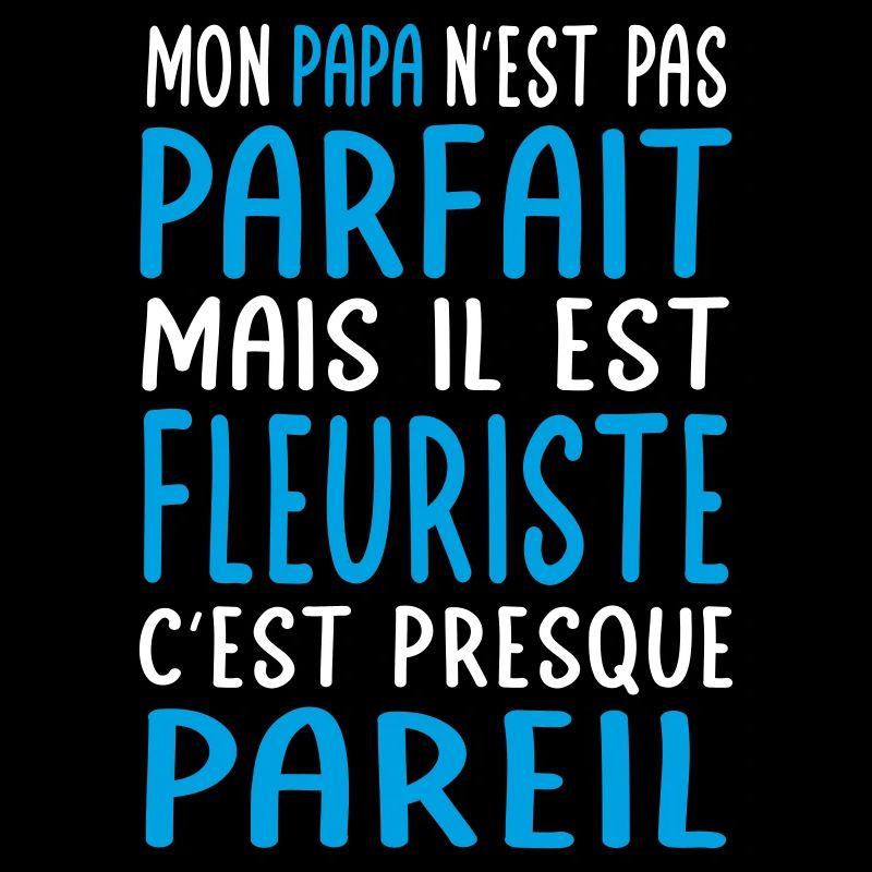 Mon papa n'est pas parfait - Fleuriste